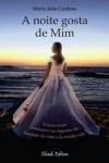 Noite Gosta De Mim, A Noite Gosta De Mim, A