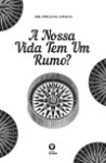 Nossa Vida Tem Um Rumo, A Nossa Vida Tem Um Rumo, A