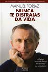 Nunca Te Distraias Da Vida Nunca Te Distraias Da Vida