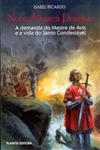 Nuno Alvares Pereira A Demanda Do Mestre De Avis E A Vida Do Santo Condestavel Nuno Alvares Pereira A Demanda Do Mestre De Avis E A Vida Do Santo Condestavel
