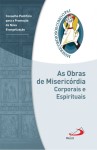 Obras De Misericordia Corporais E Espirituais, As Obras De Misericordia Corporais E Espirituais, As