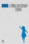 Opera Nos Estados Unidos, A Opera Nos Estados Unidos, A