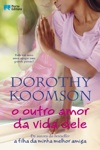 Outro Amor Da Vida Dele, O Outro Amor Da Vida Dele, O