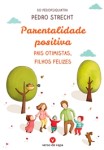 Parentalidade Positiva Pais Otimistas Filhos Felizes Parentalidade Positiva Pais Otimistas Filhos Felizes