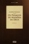 Pedacos De Madeira De Deus, Os Pedacos De Madeira De Deus, Os