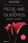 Pede-me O Que Quiseres Agora E Sempre Pede-me O Que Quiseres Agora E Sempre
