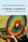 Peixe Amarelo, O Peixe Amarelo, O