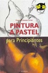 Pintura A Pastel Para Principiantes Pintura A Pastel Para Principiantes
