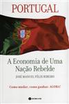 Portugal A Economia De Uma Nacao Rebelde Portugal A Economia De Uma Nacao Rebelde
