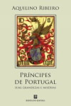 Principes De Portugal Suas Grandezas E Miserias Principes De Portugal Suas Grandezas E Miserias