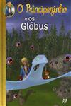 Principezinho E Os Globus, O Principezinho E Os Globus, O