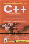 Programacao De Computadores Com C++ Guia Pratico De Orientacao E Desenvolvimento Programacao De Computadores Com C++ Guia Pratico De Orientacao E Desenvolvimento