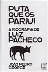 Puta Que Os Pariu A Biografia De Luiz Pacheco Puta Que Os Pariu A Biografia De Luiz Pacheco