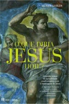 Que Diria Jesus Hoje, O Que Diria Jesus Hoje, O