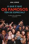 Que E Que Os Famosos Tem De Especial, O Que E Que Os Famosos Tem De Especial, O