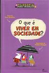 Que E Viver Em Sociedade, O Que E Viver Em Sociedade, O
