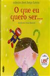 Que Eu Quero Ser, O Que Eu Quero Ser, O