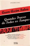 Quem Assim Falou Grandes Frases De Todos Os Tempos Quem Assim Falou Grandes Frases De Todos Os Tempos