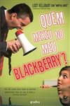 Quem Mexeu No Meu Blackberry Quem Mexeu No Meu Blackberry