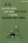 Ra Que Nao Sabia Que Tinha Sido Cozida E Outras Licoes De Vida, A Ra Que Nao Sabia Que Tinha Sido Cozida E Outras Licoes De Vida, A