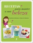 Receitas Para Manter A Sua Beleza Receitas Para Manter A Sua Beleza