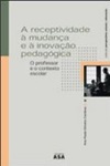 Receptividade A Mudanca E A Inovacao Pedagogica, A Receptividade A Mudanca E A Inovacao Pedagogica, A