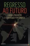 Regresso Ao Futuro A Nova Emigracao E A Sociedade Portuguesa Regresso Ao Futuro A Nova Emigracao E A Sociedade Portuguesa
