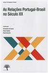 Relacoes Portugal Brasil No Seculo Xx, As Relacoes Portugal Brasil No Seculo Xx, As