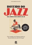 Roteiro Do Jazz Na Lisboa Dos Anos 20-50 Roteiro Do Jazz Na Lisboa Dos Anos 20-50