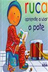 Ruca Aprende A Usar O Pote Ruca Aprende A Usar O Pote