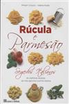 Rucula E Parmesao Segredos Italianos Rucula E Parmesao Segredos Italianos