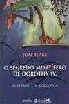 Segredo Mortifero De Dorothy W, O Segredo Mortifero De Dorothy W, O