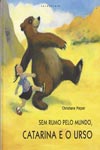 Sem Rumo Pelo Mundo Catarina E O Urso Sem Rumo Pelo Mundo Catarina E O Urso