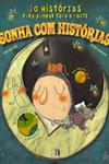 Sonha Com Historias 10 Historias Para Sonhar Toda A Noite Sonha Com Historias 10 Historias Para Sonhar Toda A Noite