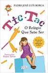 Tic-tac O Relogio Que Sabe Ser Tic-tac O Relogio Que Sabe Ser