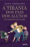 Tirania Dos Pais Dos Alunos, A Tirania Dos Pais Dos Alunos, A