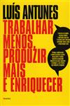 Trabalhar Menos Produzir Mais E Enriquecer Trabalhar Menos Produzir Mais E Enriquecer