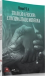 Tradicao Africana E Racionalidade Moderna Tradicao Africana E Racionalidade Moderna