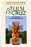 Tulsi E A Cruz, O Tulsi E A Cruz, O