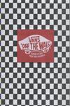 Vans Off The Wall Stories Of Sole From Vans Originals Vans Off The Wall Stories Of Sole From Vans Originals