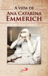 Vida De Ana Catarina Emmerich, A Vida De Ana Catarina Emmerich, A