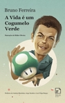 Vida E Um Cogumelo Verde, A Vida E Um Cogumelo Verde, A