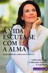 Vida Escuta-se Com Alma, A Vida Escuta-se Com Alma, A