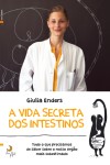 Vida Secreta Dos Intestinos, A Vida Secreta Dos Intestinos, A