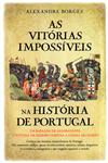 Vitorias Impossiveis Da Historia De Portugal, As Vitorias Impossiveis Da Historia De Portugal, As