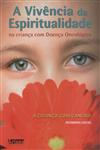 Vivencia Da Espiritualidade Na Crianca Com Doenca Oncologica, A Vivencia Da Espiritualidade Na Crianca Com Doenca Oncologica, A